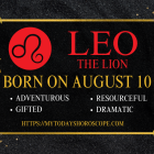 August 10 Zodiac Sign Personality, Compatibility, Traits and More