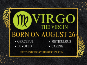 August 26 Zodiac Sign Personality, Compatibility, Traits and More