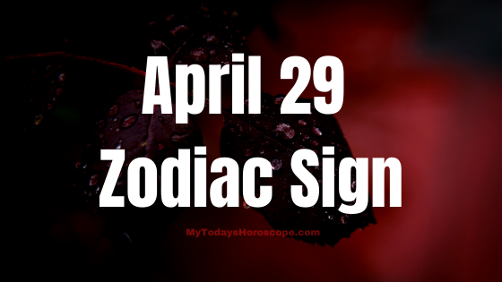 April 29 Taurus Zodiac Sign Horoscope