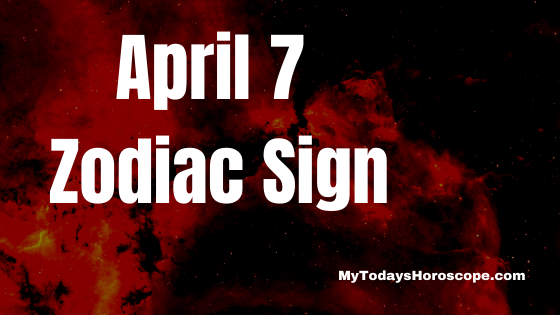 April 7 Aries Zodiac Sign Horoscope