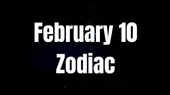 February 10 Zodiac Sign Personality, Compatibility, Love, Career, Money And Health