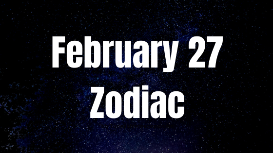 February 27 Pisces Zodiac Sign Horoscope