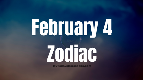 February 4 Aquarius Zodiac Sign Horoscope