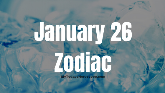 January 26 Aquarius Zodiac Sign Horoscope