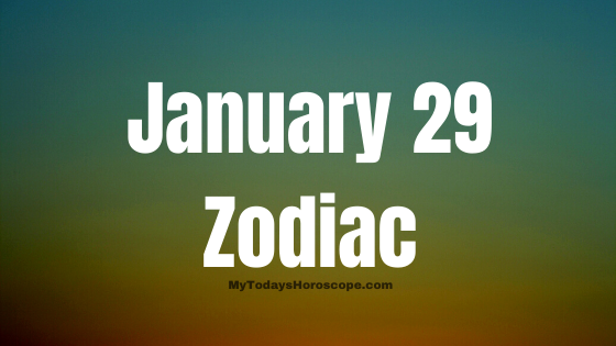 What is the zodiac sign of January 29?