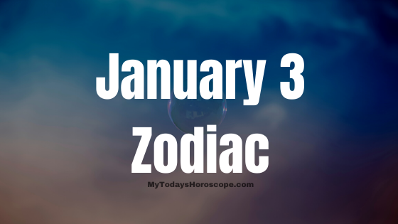January 3 Capricorn Zodiac Sign Horoscope