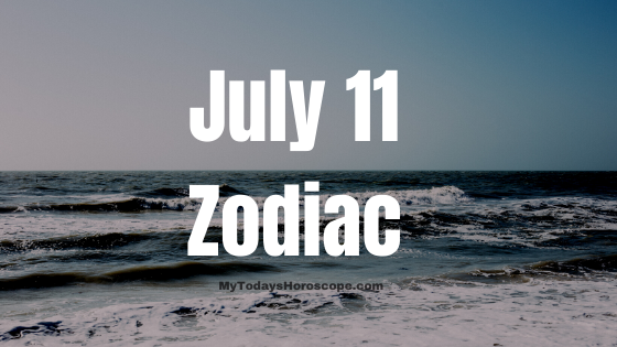 July 11 Cancer Zodiac Sign Birthday Horoscope