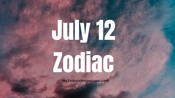 July 12 Cancer Zodiac Sign Birthday Horoscope