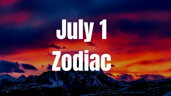 July 1 Cancer Zodiac Sign Birthday Horoscope