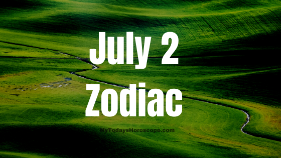 July 2 Cancer Zodiac Sign Birthday Horoscope