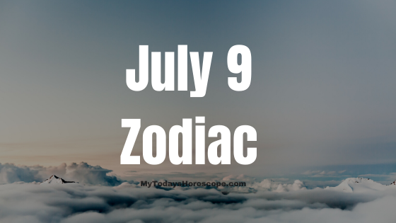 July 9 Cancer Zodiac Sign Birthday Horoscope
