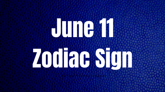 June 11 Gemini Zodiac Sign Birthday Horoscope
