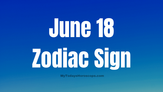 June 18 Gemini Zodiac Sign Birthday Horoscope