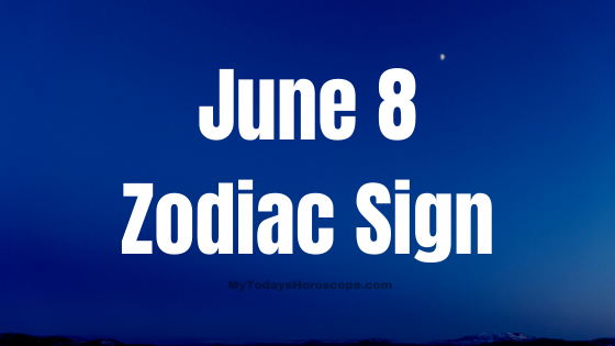 June 8 Gemini Zodiac Sign Birthday Horoscope