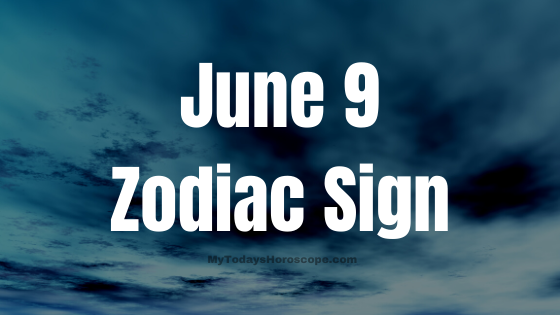 June 9 Gemini Zodiac Sign Birthday Horoscope