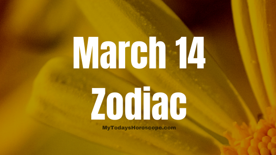 March 14 Pisces Zodiac Sign Horoscope