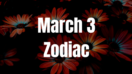 March 3 Pisces Zodiac Sign Horoscope