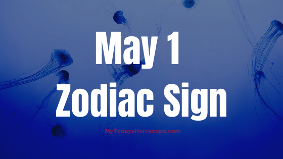 May 1 Taurus Zodiac Sign Horoscope