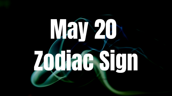 May 20 Taurus Zodiac Sign Horoscope
