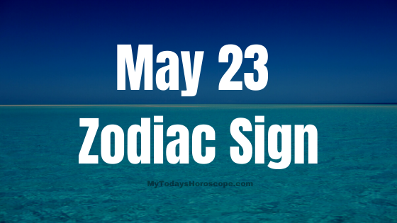 May 23 Gemini Zodiac Sign Horoscope