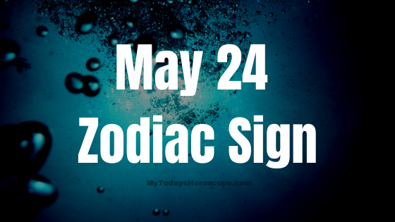 May 24 Gemini Zodiac Sign Horoscope