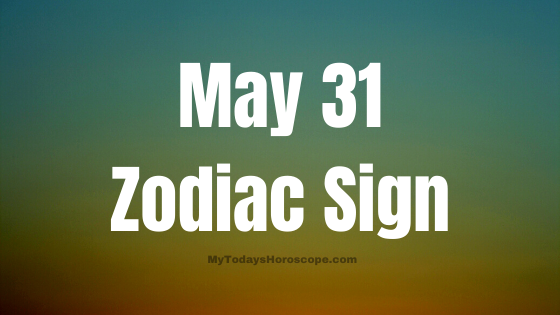 May 31 Astrology Zodiac Sign Birth Chart, Love, Traits, and Career