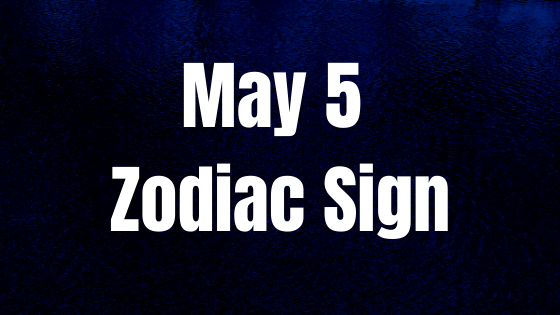 May 5 Taurus Zodiac Sign Horoscope
