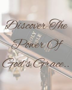 Discover The Power Of God's Grace