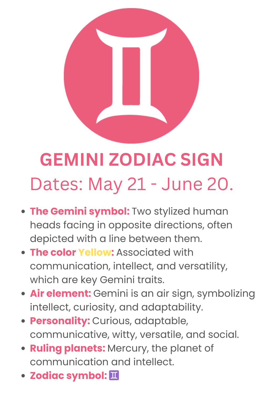 GEMINI ZODIAC SIGN Dates: May 21 - June 20.