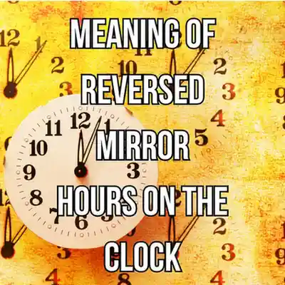 Meaning of Reversed Mirror Hours on the Clock