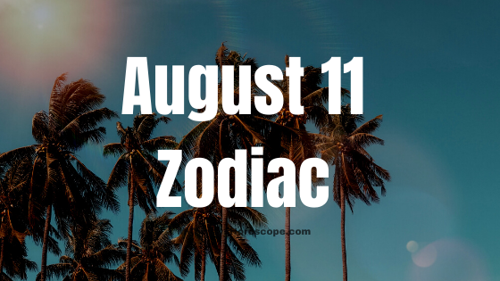 August 11 Zodiac Sign - Reverasite