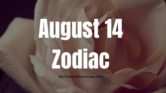 August 14 Leo Zodiac Sign Birthday Horoscope