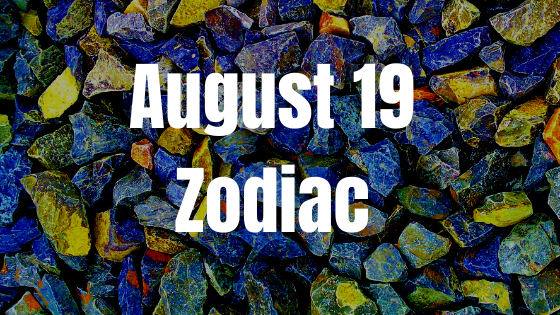 August 19 Zodiac Sign Personality, Compatibility, Love, Career, Money And Health