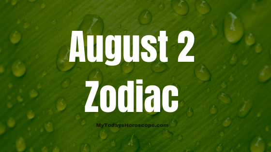 August 2 Leo Zodiac Sign Birthday Horoscope