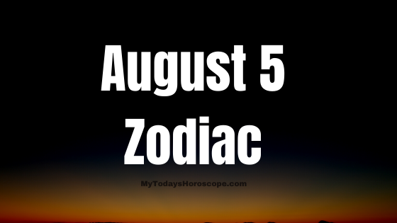 August 5 Leo Zodiac Sign Birthday Horoscope