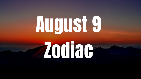 August 9 Zodiac Sign And Star Sign Compatibility
