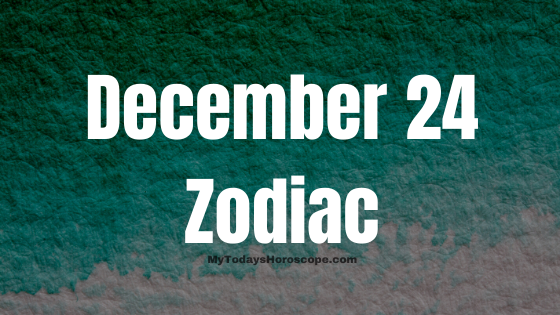December 24 Capricorn Zodiac Sign Horoscope