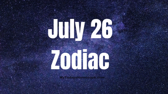July 26 Leo Zodiac Sign Horoscope