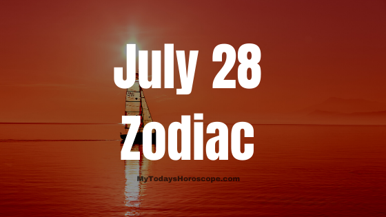 July 28 Leo Zodiac Sign Birthday Horoscope