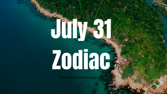 July 31 Leo Zodiac Sign Birthday Horoscope