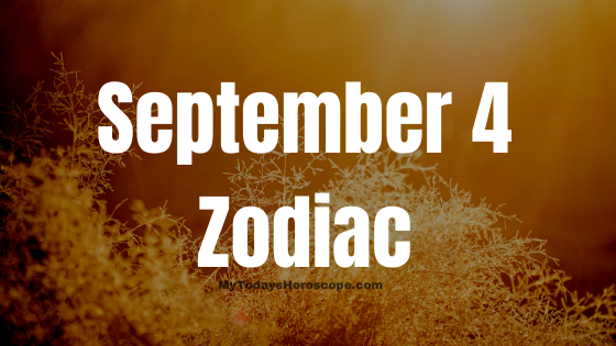 September 4 Zodiac Sign Personality, Compatibility and Soulmate Predictions