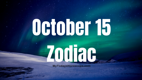 October 15 Libra Zodiac Sign Birthday Horoscope