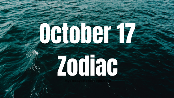 October 17 Zodiac Sign Personality, Compatibility, Love, Career, Money And Health