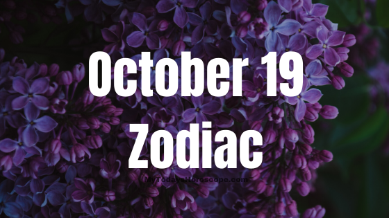 October 19 Zodiac Sign Birthday Chart, Compatibility, Male and Female Personality