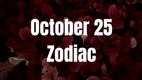 October 25 Zodiac Sign: Astrological chart, Love, Traits, and Career