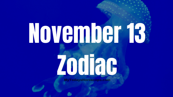 November 13 Scorpio Zodiac Sign Birthday Horoscope