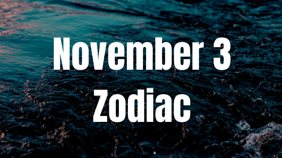 November 3 Scorpio Zodiac Sign Birthday Horoscope