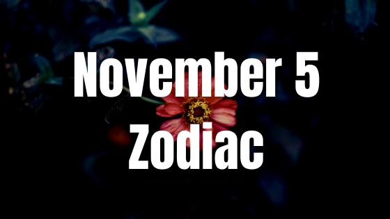 November 5 Scorpio Zodiac Sign Birthday Horoscope