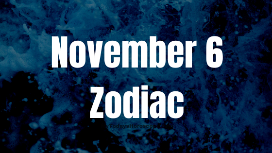 November 6 Scorpio Zodiac Sign Birthday Horoscope