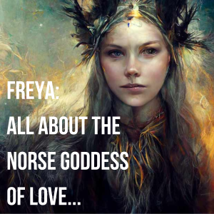 Freya: All About The Norse Goddess Of Love